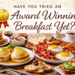 Have You Tried an Award Winning Breakfast Yet?