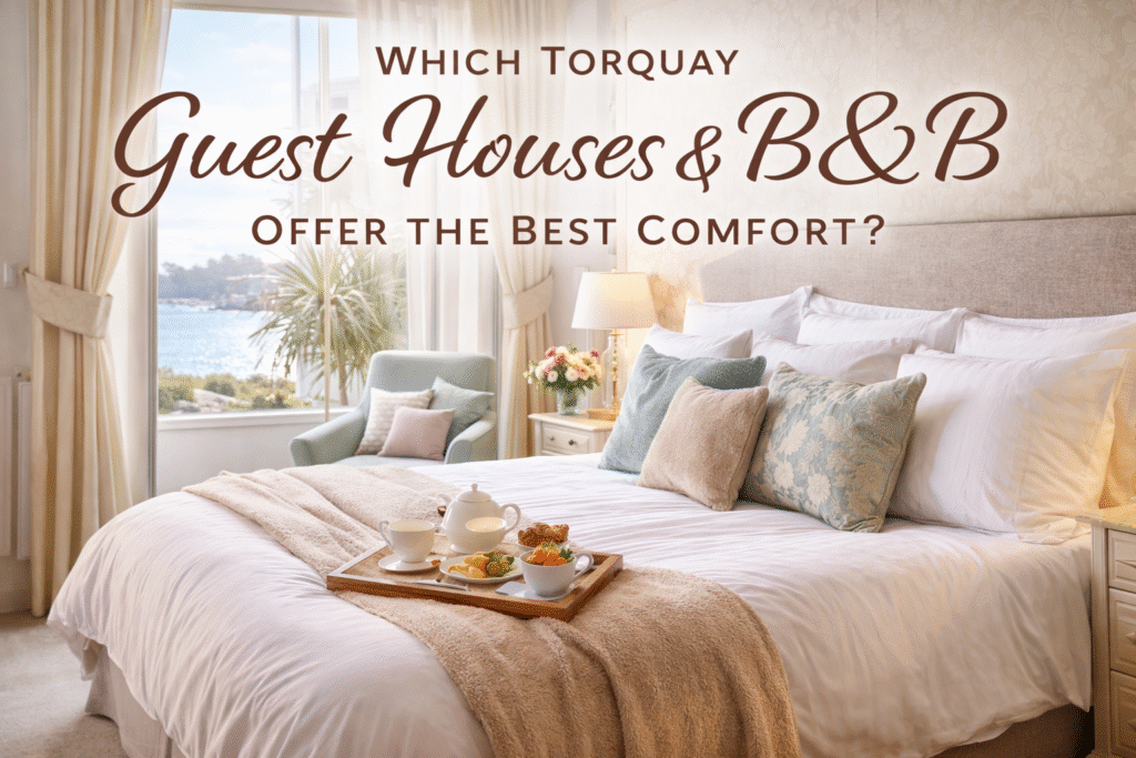 Which Torquay Guest Houses B&B Offer the Best Comfort