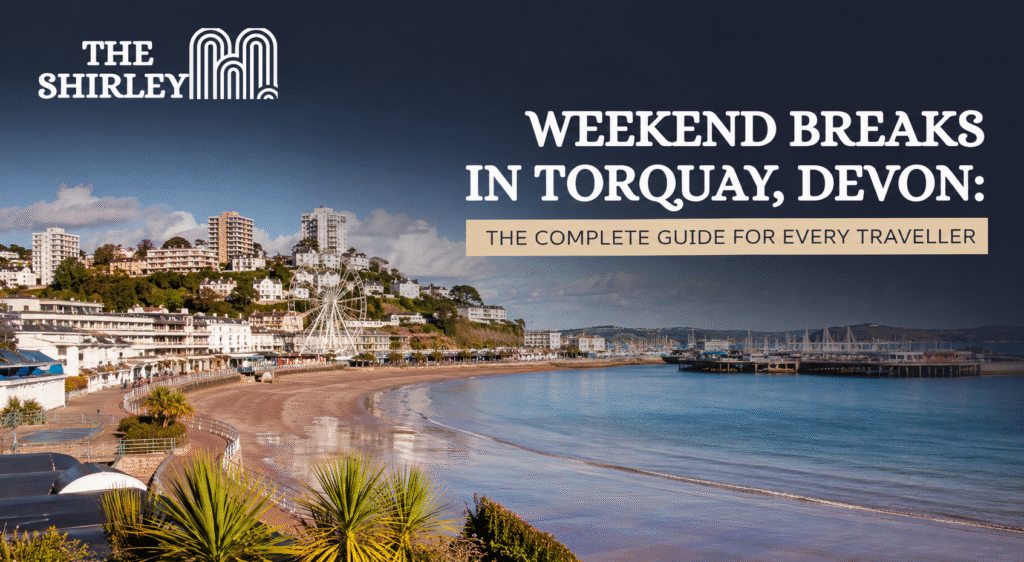 Weekend Breaks in Torquay, Devon The Complete Guide for Every Traveller