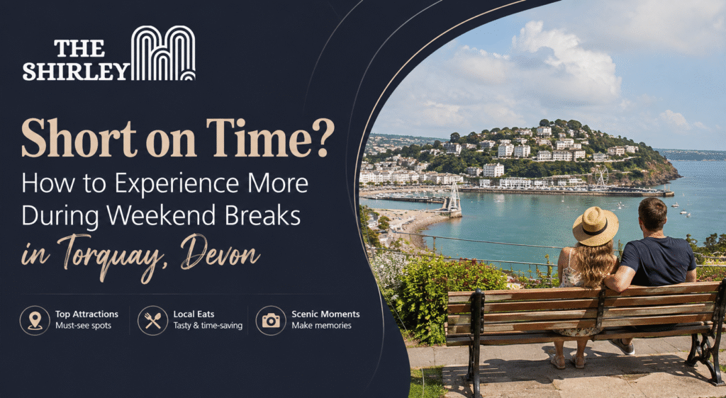 Short on Time How to Experience More During Weekend Breaks in Torquay, Devon